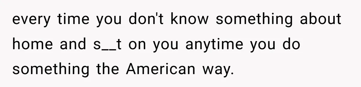 Uncle Critics Niece’s Language Skills Until She Delivers the Ultimate Bilingual Comeback every time you don't know something about home and s__t on you anytime you do something the American way.