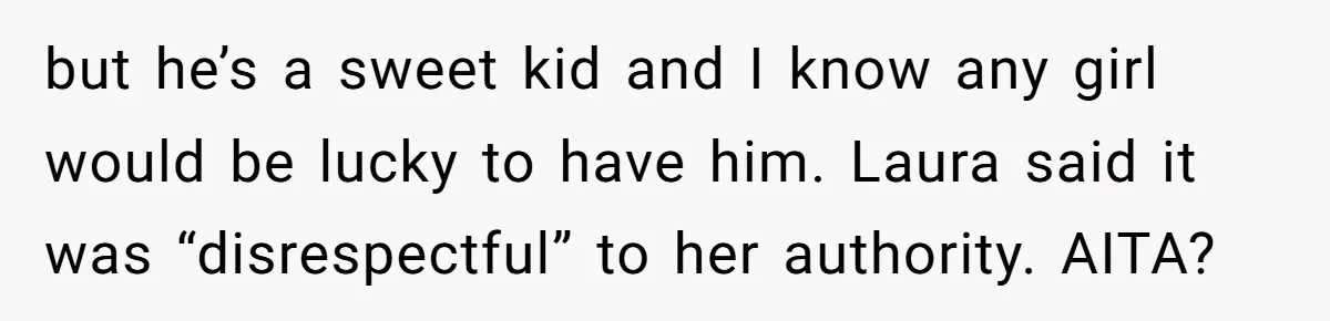 Aunt Walks Away from Family Vacation After Nephew’s Cruel Comments at Lunch but he’s a sweet kid and I know any girl would be lucky to have him. Laura said it was “disrespectful” to her authority. AITA?