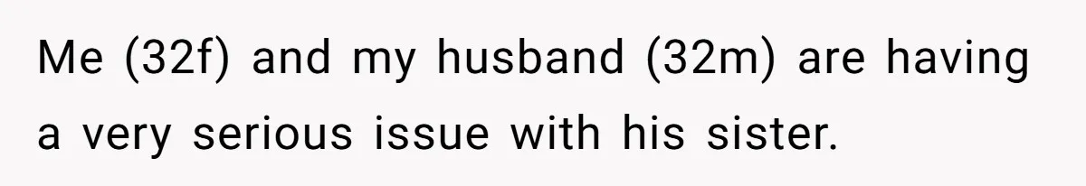 Family Trust Collapses After Aunt Secretly Creates Social Media Accounts for Her Niece Me (32f) and my husband (32m) are having a very serious issue with his sister.