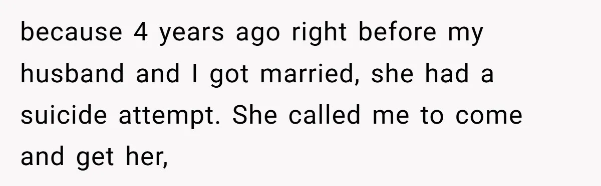 Family Trust Collapses After Aunt Secretly Creates Social Media Accounts for Her Niece because 4 years ago right before my husband and I got married, she had a suicide attempt. She called me to come and get her,