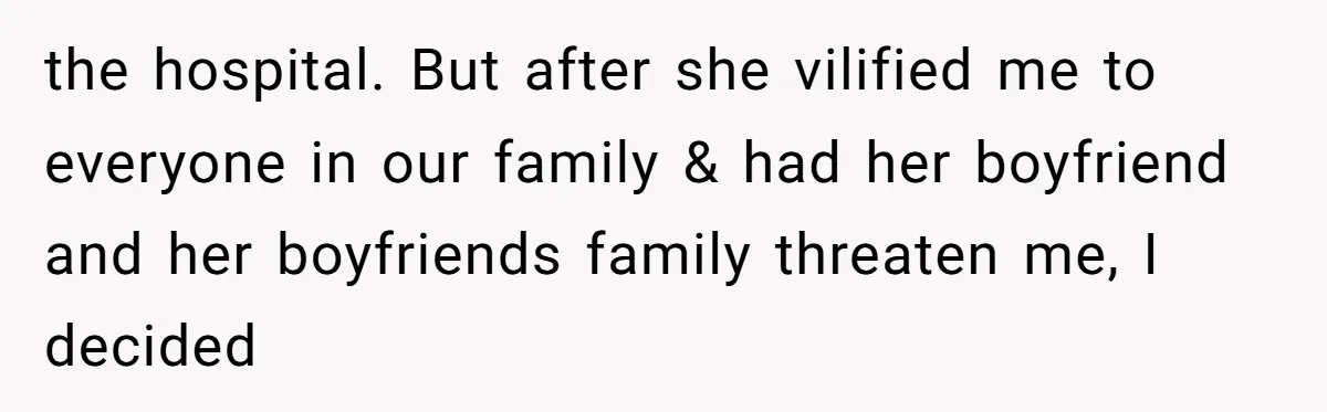 Family Trust Collapses After Aunt Secretly Creates Social Media Accounts for Her Niece the hospital. But after she vilified me to everyone in our family & had her boyfriend and her boyfriends family threaten me, I decided