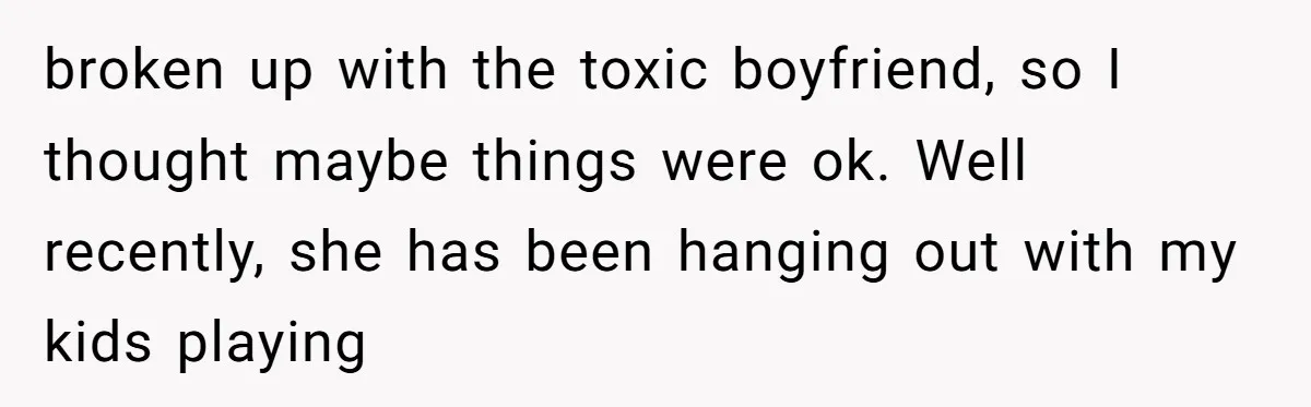 Family Trust Collapses After Aunt Secretly Creates Social Media Accounts for Her Niece broken up with the toxic boyfriend, so I thought maybe things were ok. Well recently, she has been hanging out with my kids playing