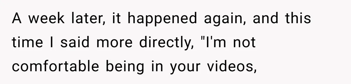 Man Asks Gym Influencer To Stop Filming Him, Gets Called A Creep Instead A week later, it happened again, and this time I said more directly, "I'm not comfortable being in your videos,