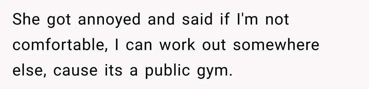 Man Asks Gym Influencer To Stop Filming Him, Gets Called A Creep Instead She got annoyed and said if I'm not comfortable, I can work out somewhere else, cause its a public gym.