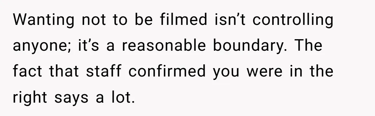 Man Asks Gym Influencer To Stop Filming Him, Gets Called A Creep Instead Wanting not to be filmed isn’t controlling anyone; it’s a reasonable boundary. The fact that staff confirmed you were in the right says a lot.