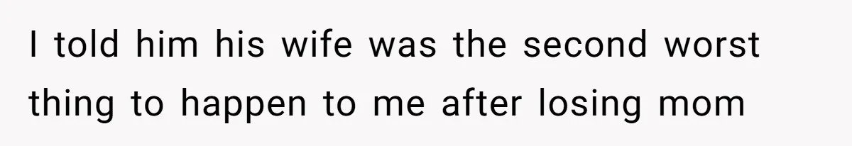 Teen Son Resents Dad Who Remarried And Erased Every Trace Of His Late Mom I told him his wife was the second worst thing to happen to me after losing mom