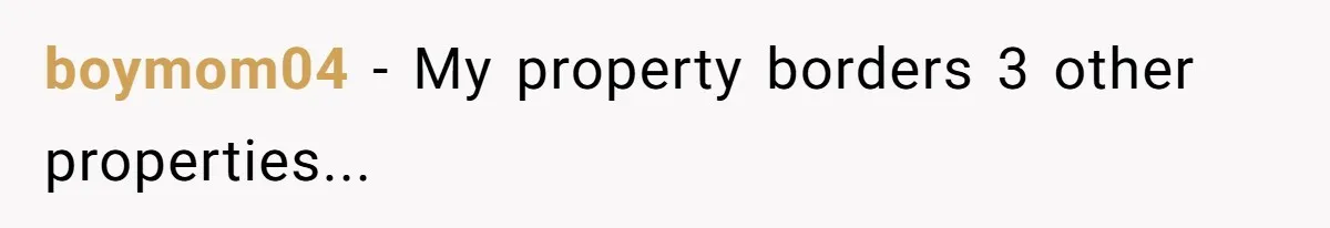 Country Neighbors Dismissed A Dead Dog, Then Got A Front-Row Seat To Revenge boymom04 − My property borders 3 other properties...