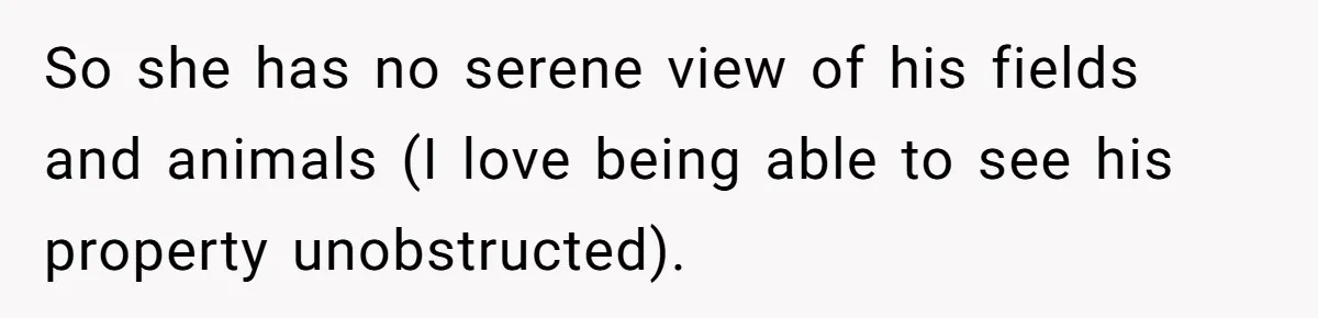 Country Neighbors Dismissed A Dead Dog, Then Got A Front-Row Seat To Revenge So she has no serene view of his fields and animals (I love being able to see his property unobstructed).
