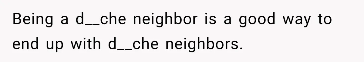 Country Neighbors Dismissed A Dead Dog, Then Got A Front-Row Seat To Revenge Being a d__che neighbor is a good way to end up with d__che neighbors.