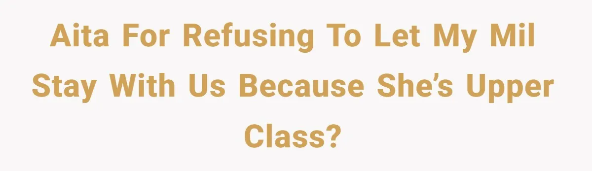 A “Middle-Class” Beach Girl Says No to a Month of Polo-Club Perfection AITA for refusing to let my MIL stay with us because she’s upper class?