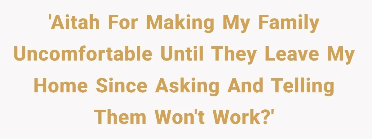 Brother Forces Family Vacation Change Then Faces Unexpected Home Discomfort 'Aitah for making my family uncomfortable until they leave my home since asking and telling them won't work?'
