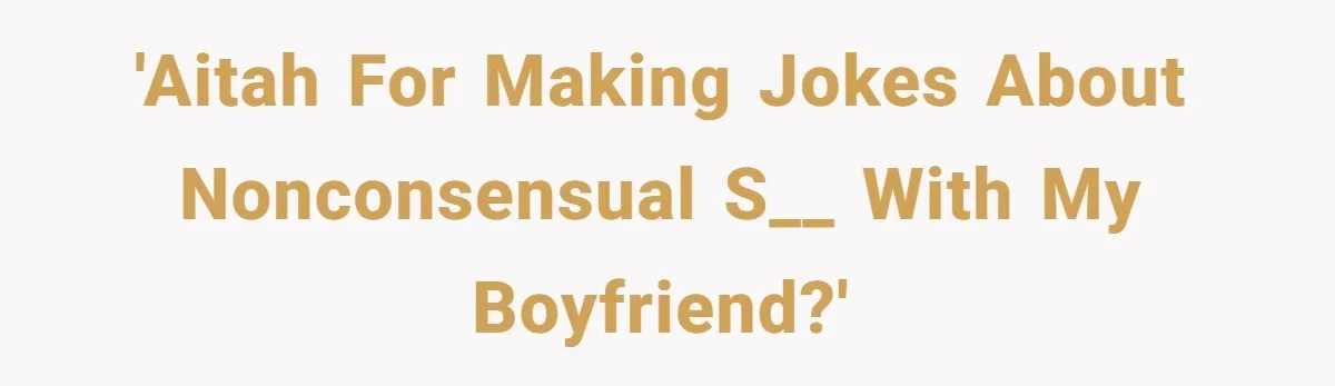Couple Accused Of Making Inappropriate S_xual Jokes After Boyfriend Awakes From Coma 'AITAH for making jokes about nonconsensual s__ with my boyfriend?'