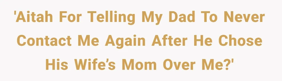 Dad Promises Daughter A Bedroom, Then Makes Her Sleep On The Couch And Prioritizes His Wife's Family 'AITAH for telling my dad to never contact me again after he chose his wife’s mom over me?'