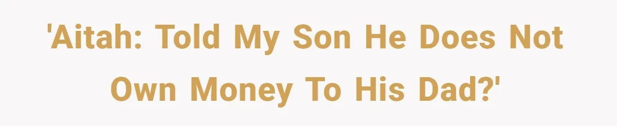 Divorced Mom Tells Son He Owes Nothing For Surprise Christmas Gift From Dad 'AITAH: Told my son he does not own money to his dad?'