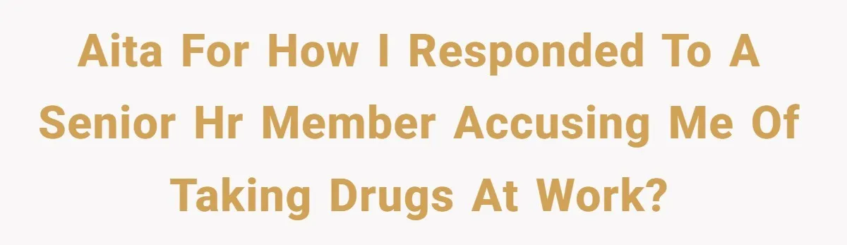 Employee Reports HR Rep For Accusing Them Of Taking Drugs During Zoom Meeting, Rep Gets Suspended AITA for how I responded to a senior HR member accusing me of taking drugs at work?