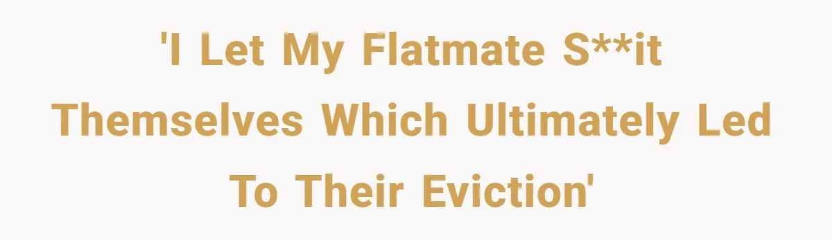 Flatmate Owes Bills, Still Goes On Vacation, Then Begs For Help During Emergency On Return 'I let my flatmate s**it themselves which ultimately led to their eviction'