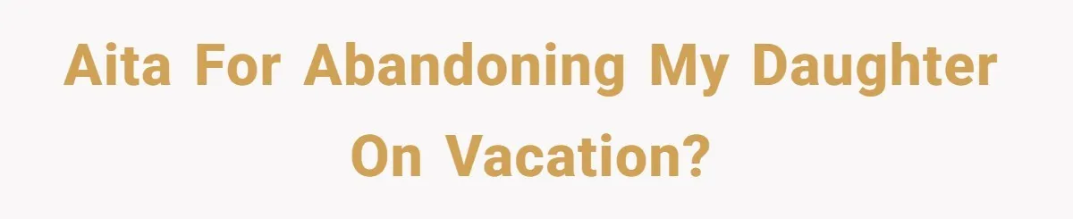 Grandpa Refuses Free Babysitting Duty, Secretly Rebooks Dream Anniversary Trip Instead AITA for abandoning my daughter on vacation?