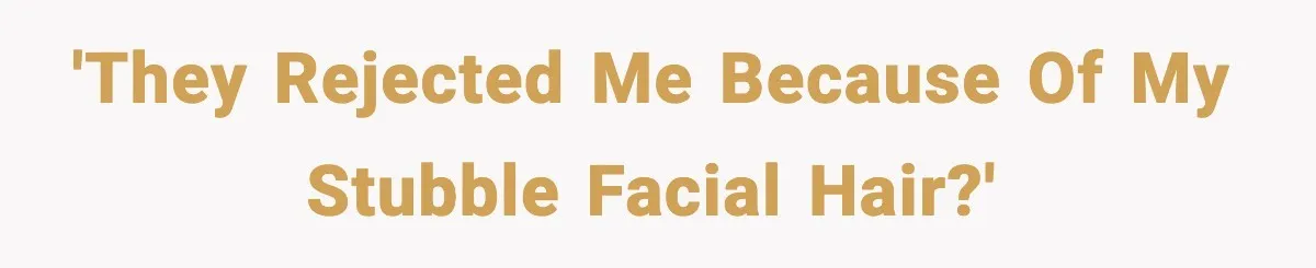 He Didn’t Get The Job Because Of Facial Hair, Then The Manager Showed Up With The Same Look 'They rejected me because of my stubble facial hair?'