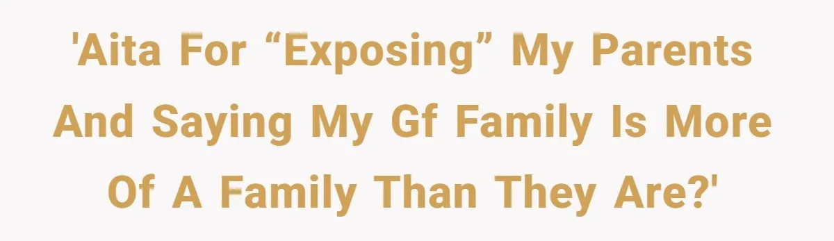 He Exposed His Parents’ Double Standard After They Cut Him Off Financially While Spoiling His Sisters — Now the Family Calls Him the Drama Starter 'AITA for “exposing” my parents and saying my gf family is more of a family than they are?'