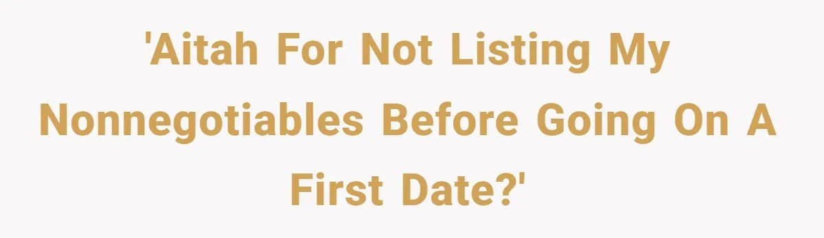 He Paid for Dinner, She Declined a Second Date, and Now He Says She Should’ve “Warned” Him First 'AITAH for not listing my nonnegotiables before going on a first date?'