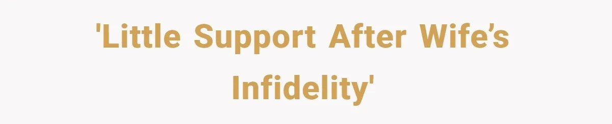 'Little support after wife’s infidelity'