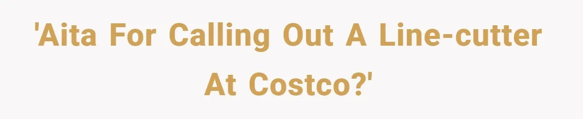 'AITA for calling out a line-cutter at Costco?'