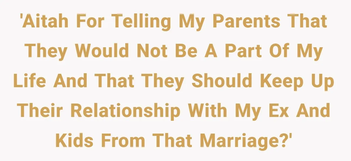 Man Cuts Off Parents Who Chose His Cheating Ex Over Him After New Baby Arrives 'AITAH for telling my parents that they would not be a part of my life and that they should keep up their relationship with my ex and kids from that...