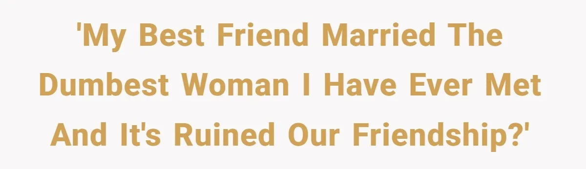 Man Married To The Woman Who Doesn’t Trust Schools Or Science, And It’s Destroying Their Friendship 'My best friend married the dumbest woman I have ever met and it's ruined our friendship?'