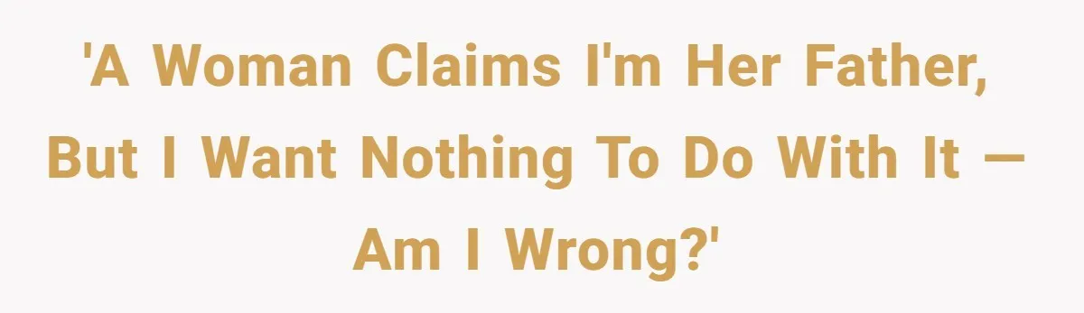 Man Refuses to Meet 20-Year-Old Daughter After Ex-Girlfriend Reappears With a Shocking Revelation 'A Woman Claims I'm Her Father, but I Want Nothing to Do with It —Am I Wrong?'