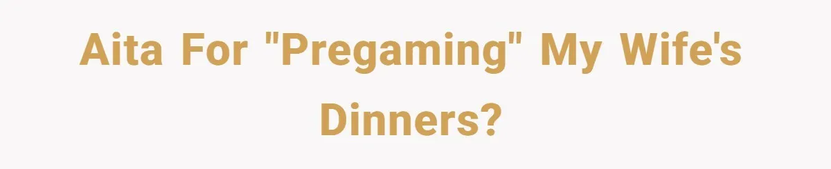 Man Secretly Eats Fast Food Before Dinner After Wife Keeps Serving Him Tiny Meals, Gets Exposed By Mother-In-Law AITA for "pregaming" my wife's dinners?