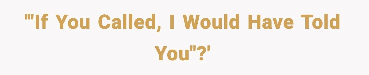 Man Tries To Win Argument By Ignoring Wife, Immediately Regrets It '"If you called, I would have told you"?'