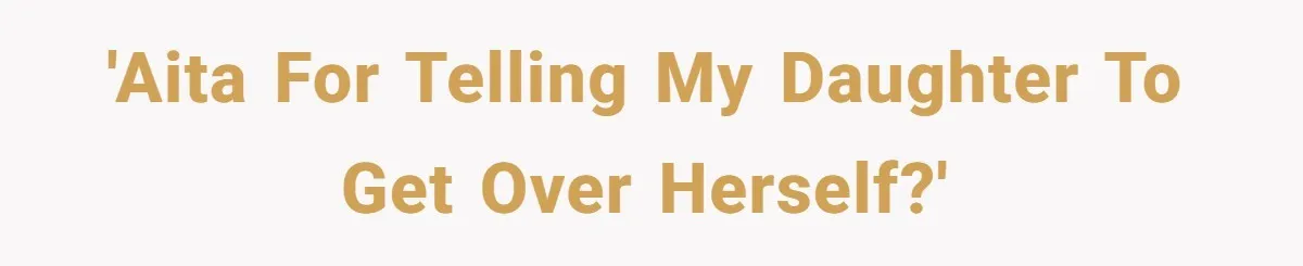 Mom Calls Out Daughter For “Selfish” Wedding After Years Of Shared Grief 'AITA for telling my daughter to get over herself?'