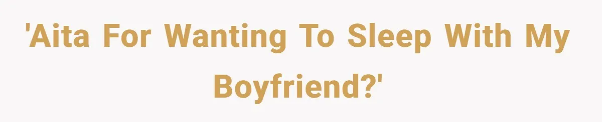 Mom Demands Daughter's Boyfriend Sleep On The Floor In Their Own House 'AITA for wanting to sleep with my boyfriend?'