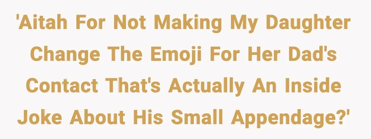 Mom Laughs At Elephant Emoji Joke About Ex, Reddit Says It Went Too Far 'AITAH for not making my daughter change the emoji for her Dad's contact that's actually an inside joke about his small appendage?'
