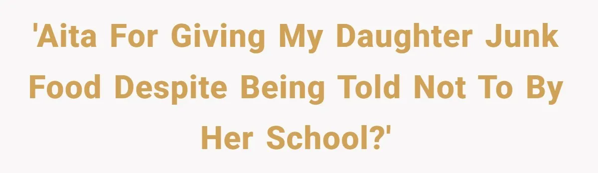 She Kept Packing “Forbidden” Snacks in Her Daughter’s Lunch, Then the School Suspended the Child 'AITA for giving my daughter junk food despite being told not to by her school?'