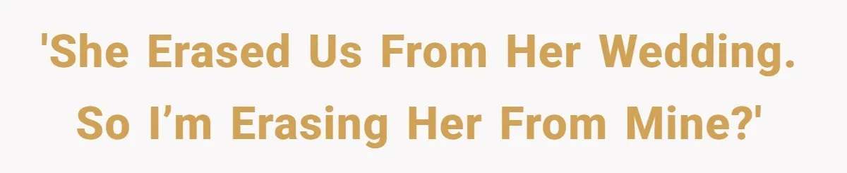 Sister-In-Law Excludes Family From Wedding Photos, Bride’s Payback Leaves Her Invisible 'She erased us from her wedding. So I’m erasing her from mine?'