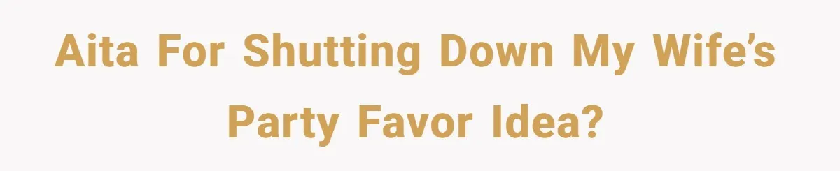 The Party Favor Fiasco: Dad Steps Up When Mom Wants to Give Out Live Fish Again AITA for shutting down my wife’s party favor idea?