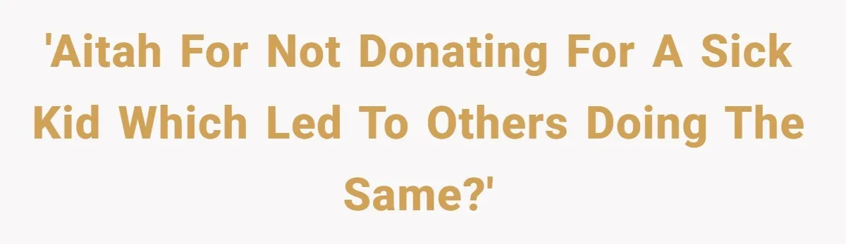 They Demanded Family Pay for Their Son’s Treatment While Keeping Luxury Vacations and a Debt-Free House 'AITAH for not donating for a sick kid which led to others doing the same?'