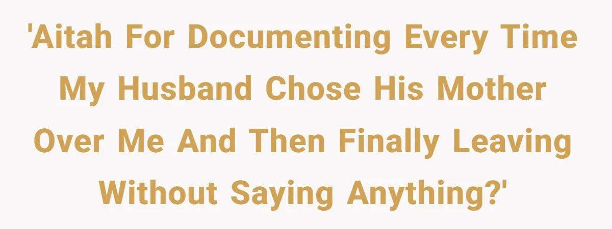 Wife Secretly Tracks Husband Choosing His Mother Over Her In Family Home 'AITAH for documenting every time my husband chose his mother over me and then finally leaving without saying anything?'