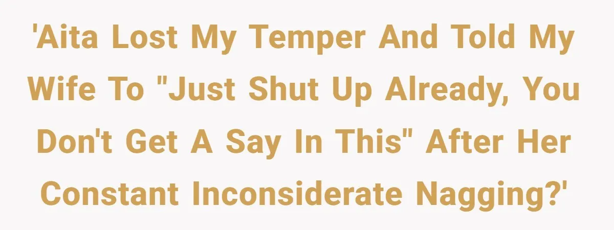 Wife Tries To Control MIL's Funeral, Husbands Snaps And Tells Her To "Be Quiet" In The Most Surprising Way 'AITA lost my temper and told my wife to "just shut up already, you don't get a say in this" after her constant inconsiderate nagging?'