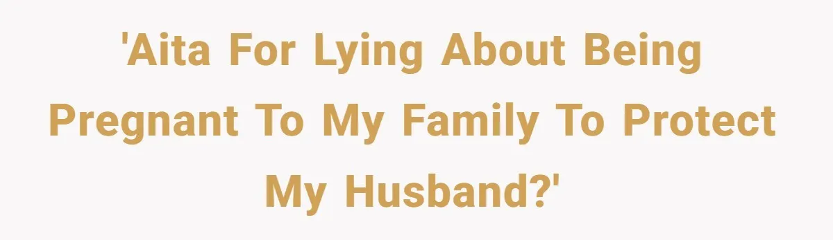 Woman Lies About Pregnancy To Protect Her Trans Husband From Transphobic Family 'AITA for lying about being pregnant to my family to protect my husband?'