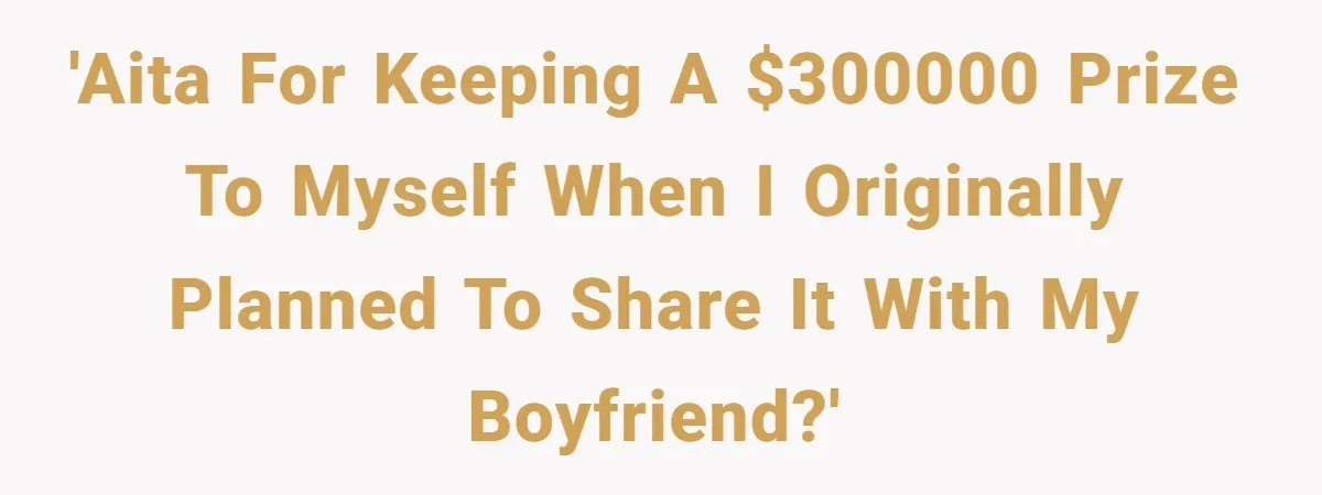 Woman Wins $300,000 Jaguar After Boyfriend Won’t Go Halves, He Demands A Say 'AITA for keeping a $300000 prize to myself when I originally planned to share it with my boyfriend?'